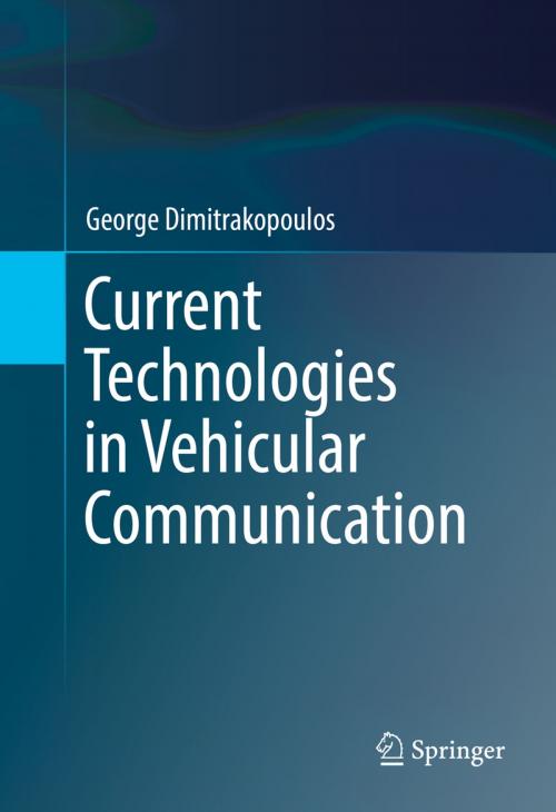 Cover of the book Current Technologies in Vehicular Communication by George Dimitrakopoulos, Springer International Publishing