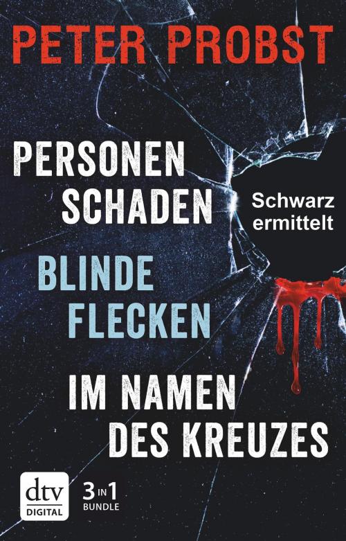 Cover of the book Blinde Flecken - Personenschaden - Im Namen des Kreuzes by Peter Probst, dtv