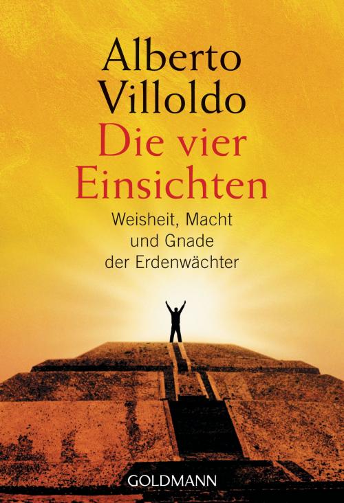 Cover of the book Die vier Einsichten by Alberto Villoldo, Goldmann Verlag