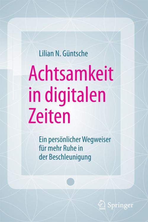 Cover of the book Achtsamkeit in digitalen Zeiten by Lilian N. Güntsche, Springer Fachmedien Wiesbaden