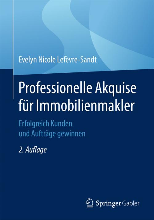 Cover of the book Professionelle Akquise für Immobilienmakler by Evelyn Nicole Lefèvre-Sandt, Springer Fachmedien Wiesbaden