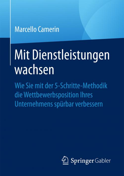 Cover of the book Mit Dienstleistungen wachsen by Marcello Camerin, Springer Fachmedien Wiesbaden