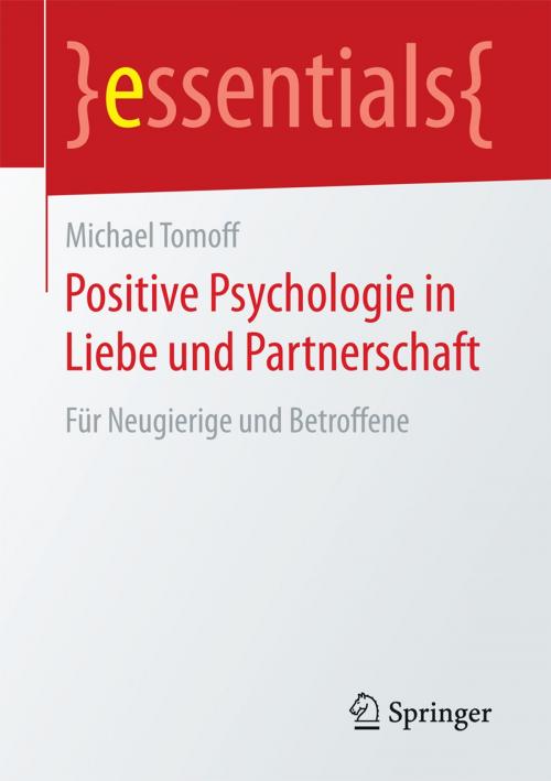 Cover of the book Positive Psychologie in Liebe und Partnerschaft by Michael Tomoff, Springer Fachmedien Wiesbaden