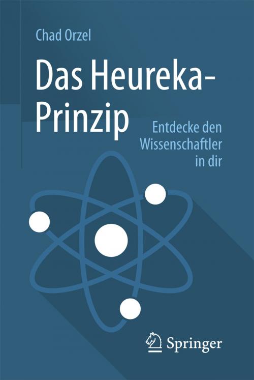 Cover of the book Das Heureka-Prinzip by Chad Orzel, Springer Berlin Heidelberg