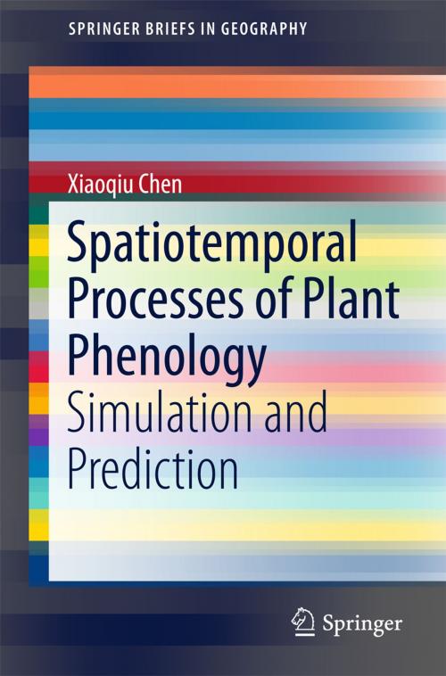 Cover of the book Spatiotemporal Processes of Plant Phenology by Xiaoqiu Chen, Springer Berlin Heidelberg