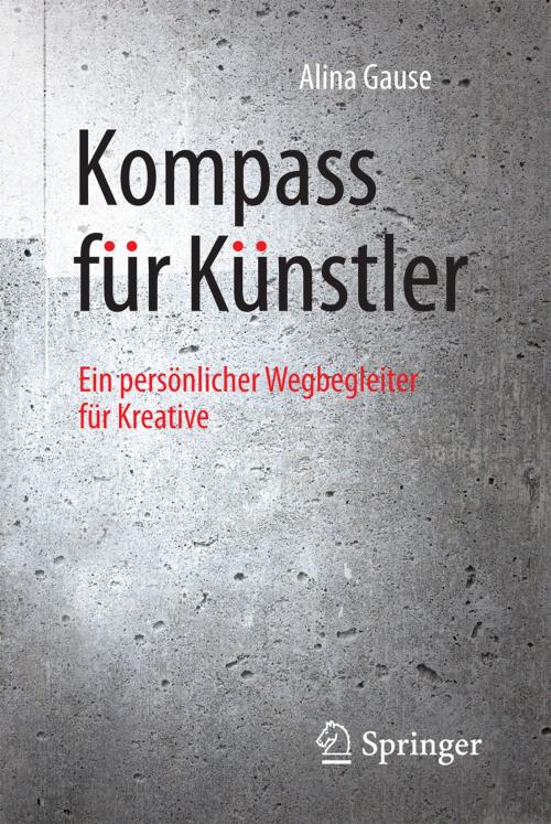 Cover of the book Kompass für Künstler by Alina Gause, Springer Berlin Heidelberg