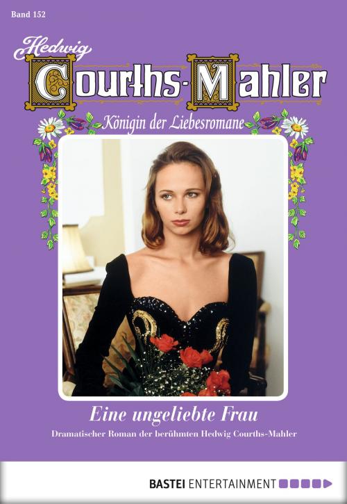 Cover of the book Hedwig Courths-Mahler - Folge 152 by Hedwig Courths-Mahler, Bastei Entertainment