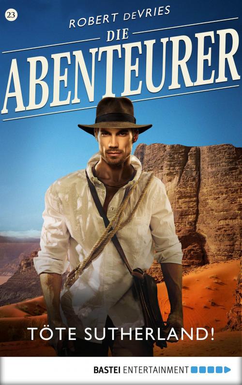 Cover of the book Die Abenteurer - Folge 23 by Robert deVries, Bastei Entertainment