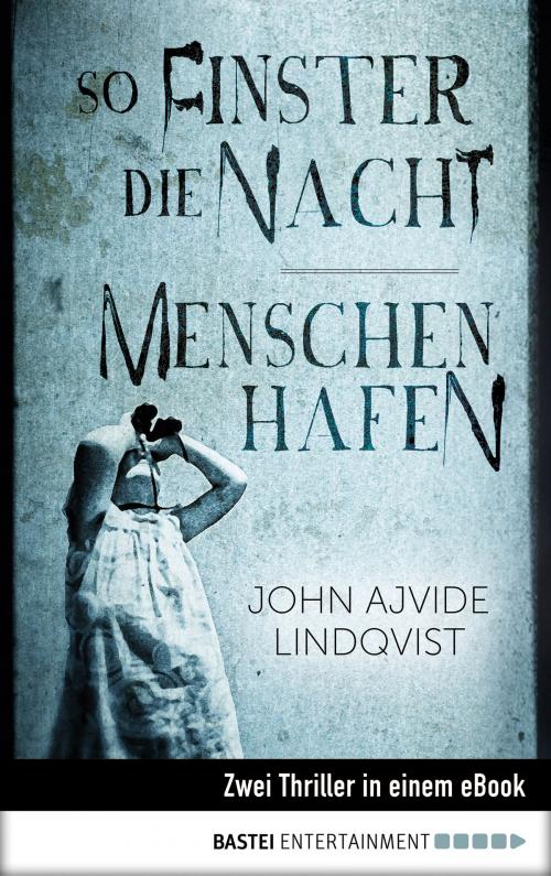 Cover of the book So finster die Nacht/Menschenhafen by John Ajvide Lindqvist, Bastei Entertainment