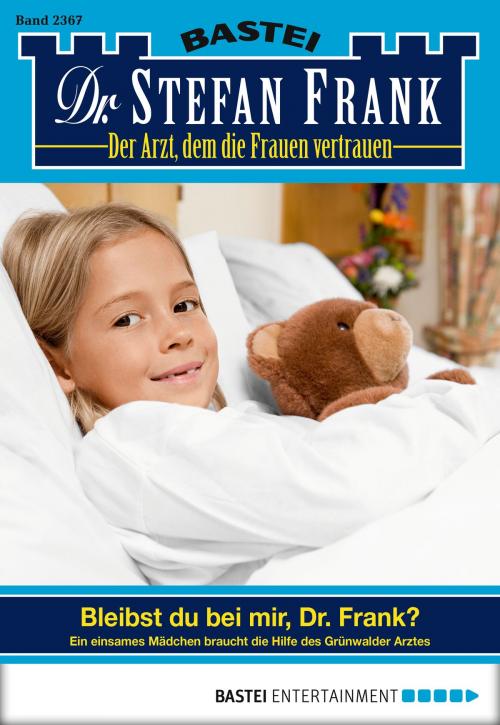 Cover of the book Dr. Stefan Frank - Folge 2367 by Stefan Frank, Bastei Entertainment