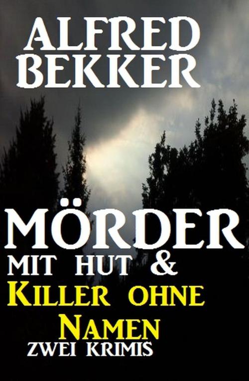 Cover of the book Mörder mit Hut & Killer ohne Namen by Alfred Bekker, neobooks