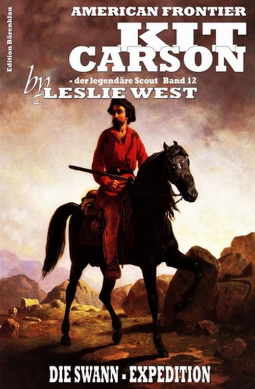 Cover of the book Kit Carson 12: Die Swann-Expedition by Leslie West, Uksak E-Books