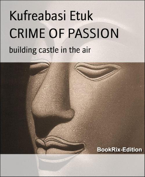 Cover of the book CRIME OF PASSION by Kufreabasi Etuk, BookRix