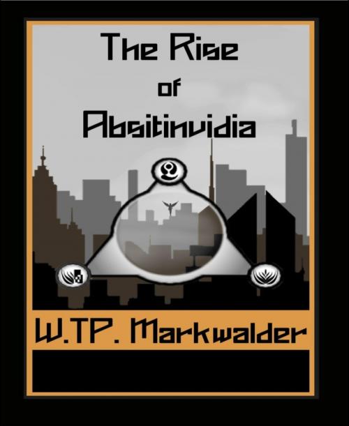 Cover of the book The Rise of Absitinvidia by William Markwalder, BookRix