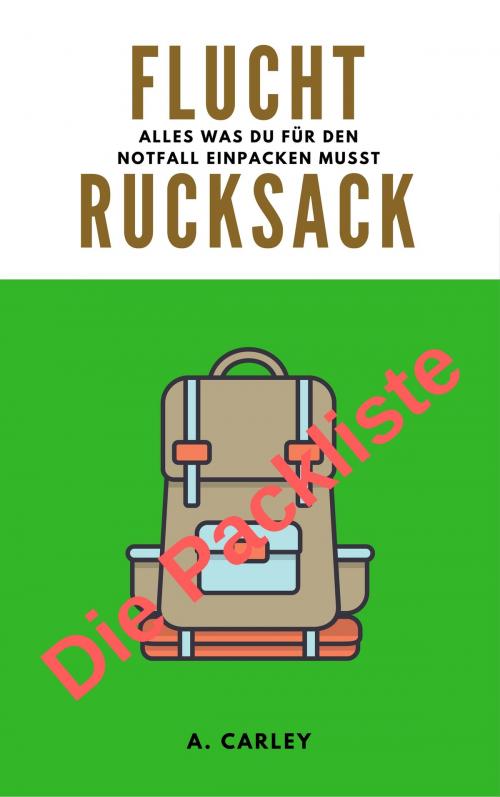Cover of the book Fluchtrucksack by A. Carley, BoD E-Short