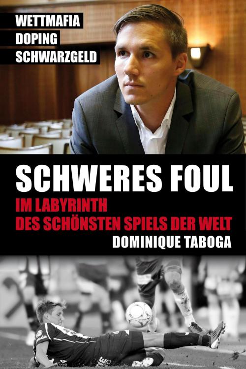 Cover of the book Schweres Foul by Dominique Taboga, Egoth Verlag