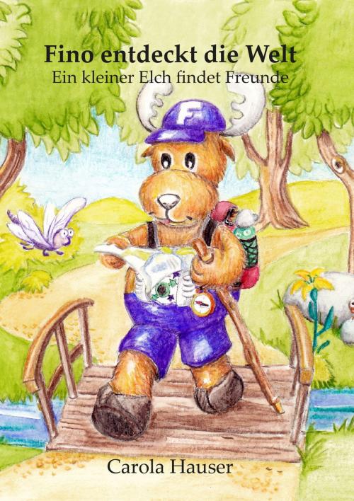 Cover of the book Fino entdeckt die Welt - Ein kleiner Elch findet Freunde (Bilderbuch) by Carola Hauser, Verlag Karim Pieritz