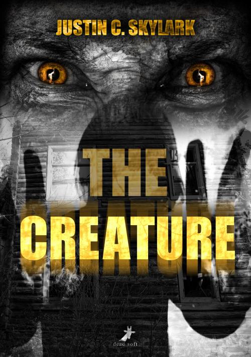 Cover of the book The Creature by Justin C. Skylark, dead soft verlag