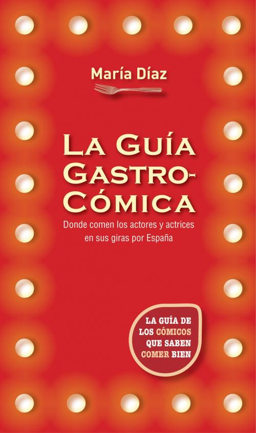 Cover of the book La guía gastrocómica by María Díaz, Roca Editorial de Libros