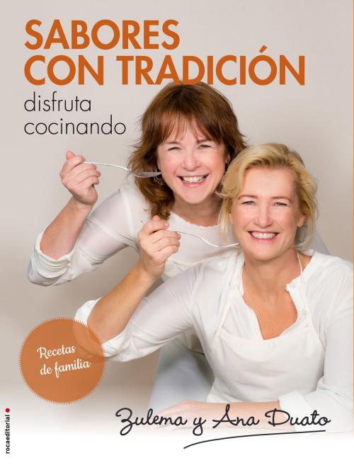 Cover of the book Sabores con tradición by Ana Duato, Zulema Duato, Roca Editorial de Libros