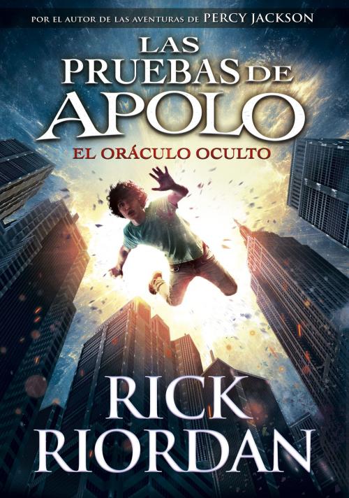 Cover of the book El oráculo oculto (Las pruebas de Apolo 1) by Rick Riordan, Penguin Random House Grupo Editorial España