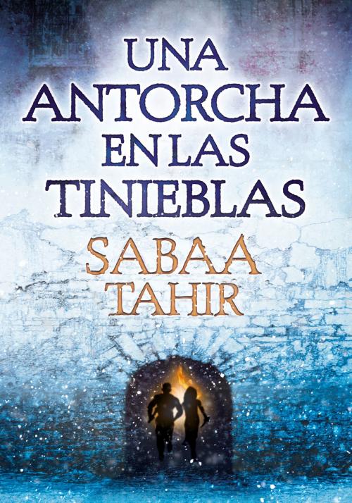 Cover of the book Una antorcha en las tinieblas (Una llama entre cenizas 2) by Sabaa Tahir, Penguin Random House Grupo Editorial España