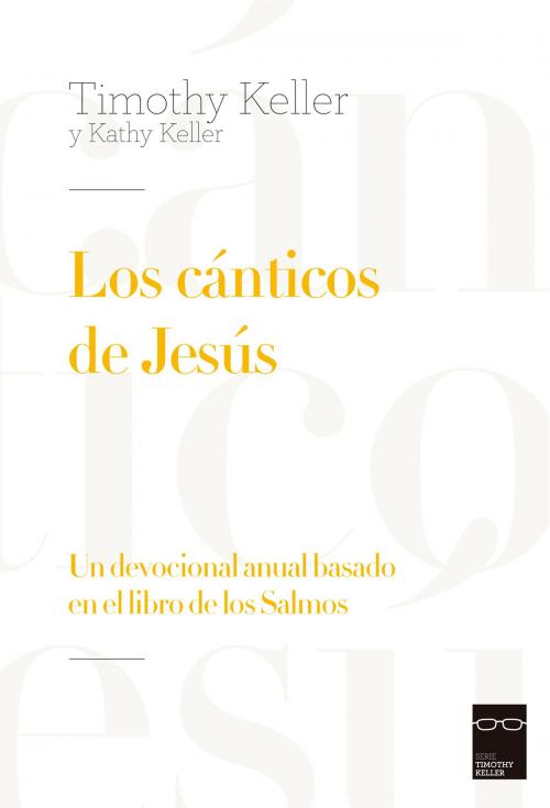 Cover of the book Los cánticos de Jesús by Timothy y Kathy Keller, PUBLICACIONES ANDAMIO