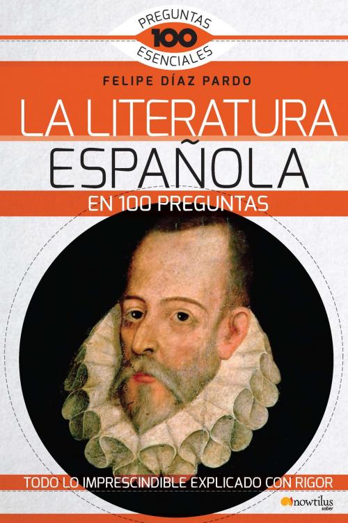 Cover of the book La Literatura española en 100 preguntas by Felipe Díaz Pardo, Nowtilus