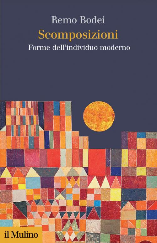 Cover of the book Scomposizioni by Remo, Bodei, Società editrice il Mulino, Spa