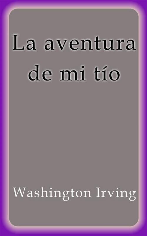Cover of the book La aventura de mi tío by Washington Irving, Washington Irving