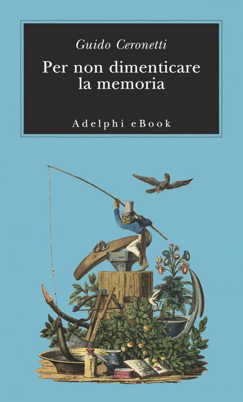 Cover of the book Per non dimenticare la memoria by Guido Ceronetti, Adelphi