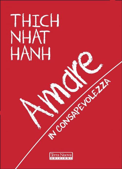 Cover of the book Amare in consapevolezza by Sconosciuto, Thich Nhat Hanh, Terra Nuova Edizioni