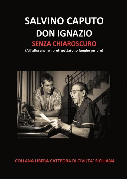 Cover of the book Don Ignazio senza chiaroscuro by Salvino Caputo, Edizioni Nuova Prhomos