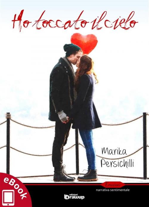 Cover of the book Ho toccato il cielo by Marika Persichilli, Edizioni DrawUp