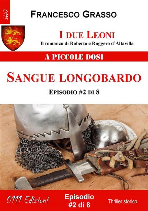 Cover of the book I due Leoni - Sangue longobardo - ep. #2 di 8 by Francesco Grasso, ZeroUnoUndici