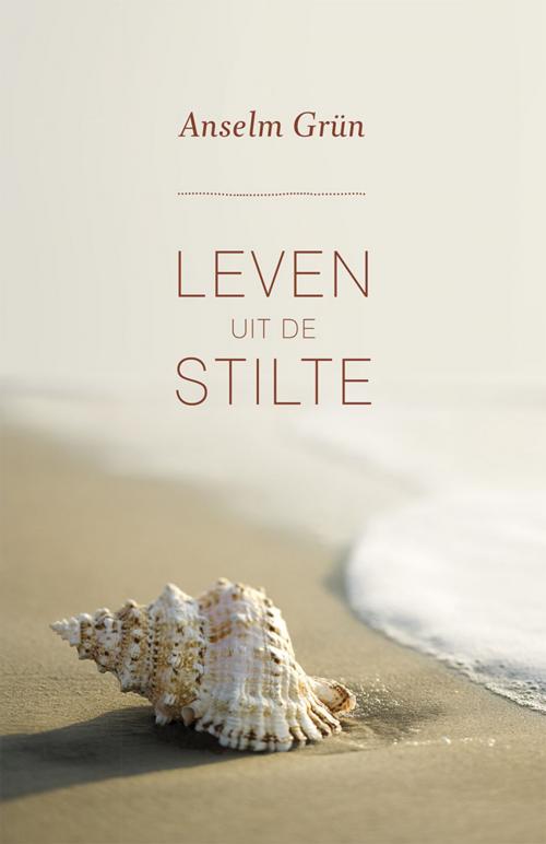 Cover of the book Leven uit de stilte by Anselm Grün, VBK Media