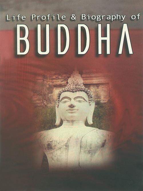 Cover of the book Life Profile and Biography of Buddha by Anurag Sharma, Diamond Pocket Books Pvt ltd.