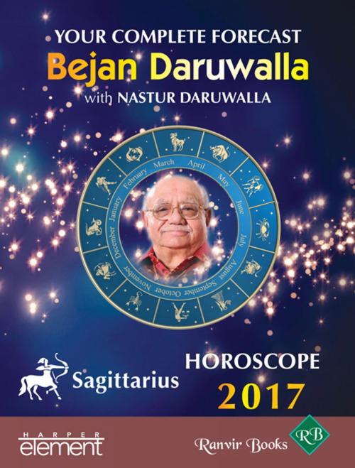 Cover of the book Your Complete Forecast 2017 Horoscope SAGITTARIUS by Bejan Daruwalla, HarperCollins Publishers India