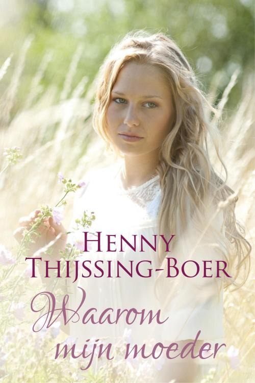 Cover of the book Waarom mijn moeder by Henny Thijssing-Boer, VBK Media