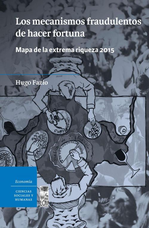 Cover of the book Los mecanismos fraudulentos de hacer fortuna by Hugo  Fazio, Lom Ediciones
