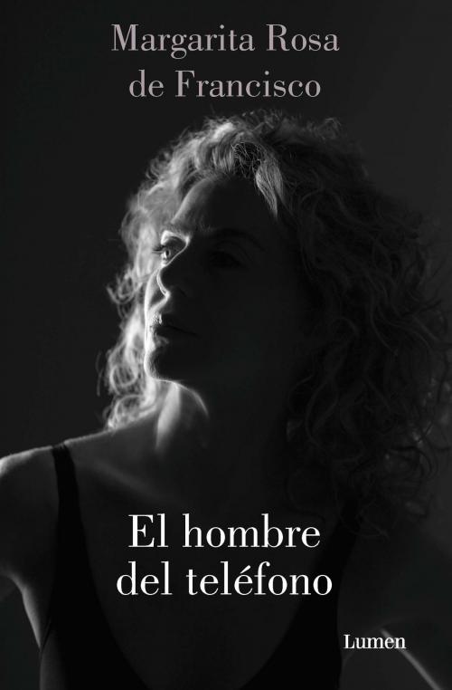 Cover of the book El hombre del teléfono by Margarita Rosa De Francisco, Penguin Random House Grupo Editorial Colombia