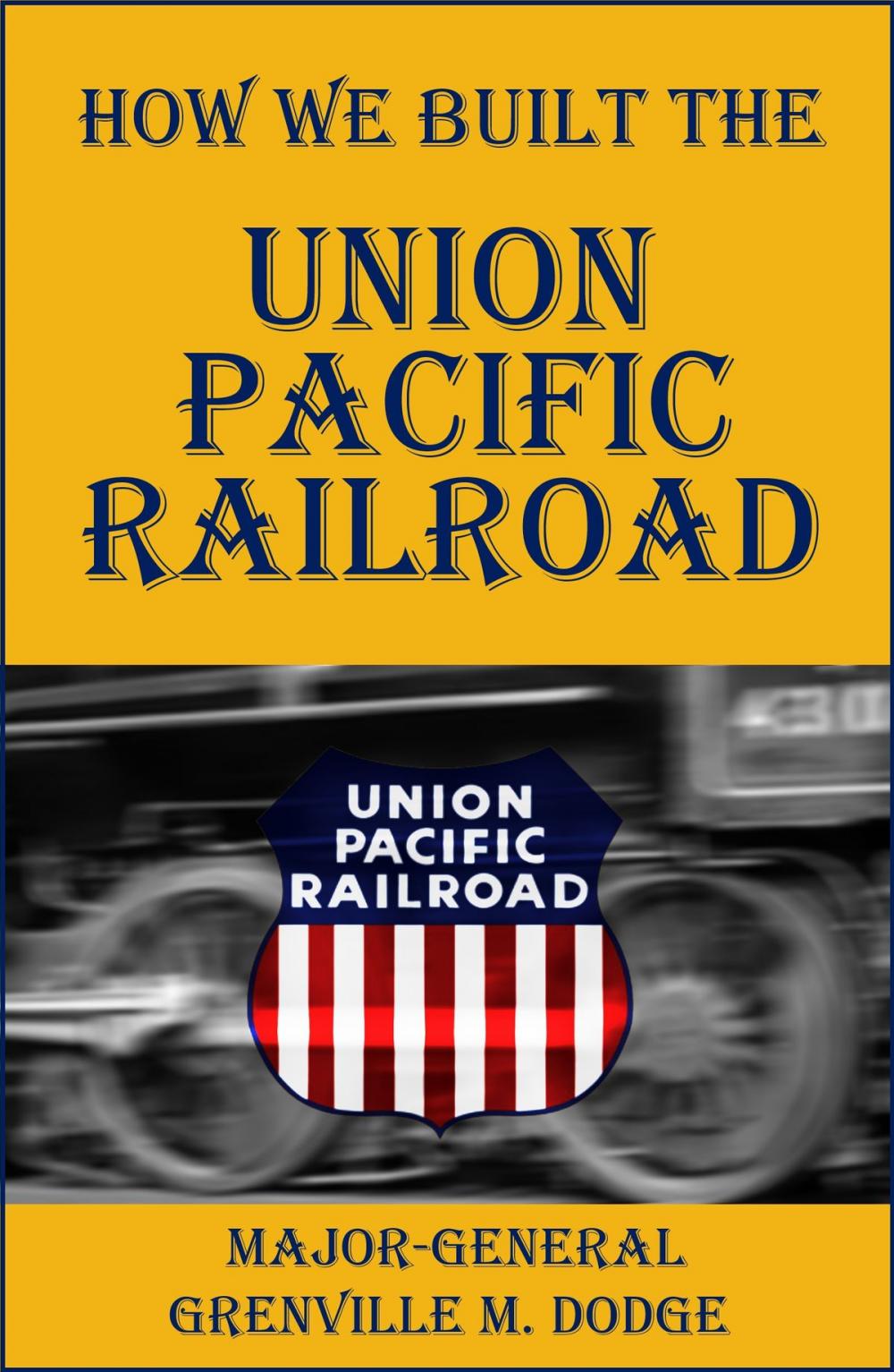 Big bigCover of How We Built the Union Pacific Railroad