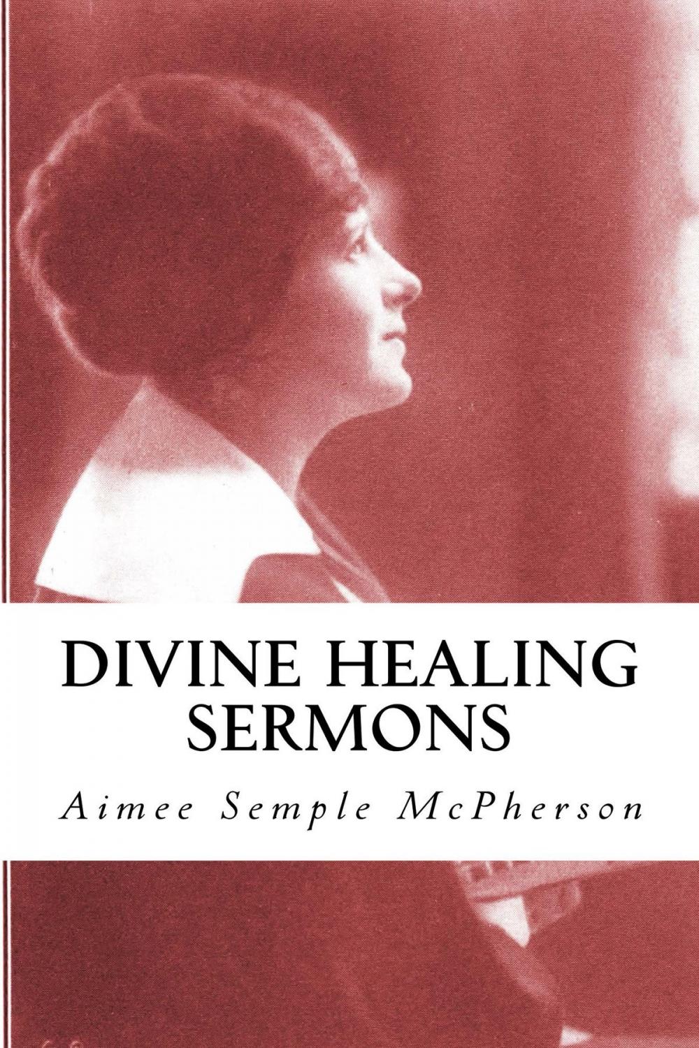 Big bigCover of Divine Healing Sermons (Illustrated)