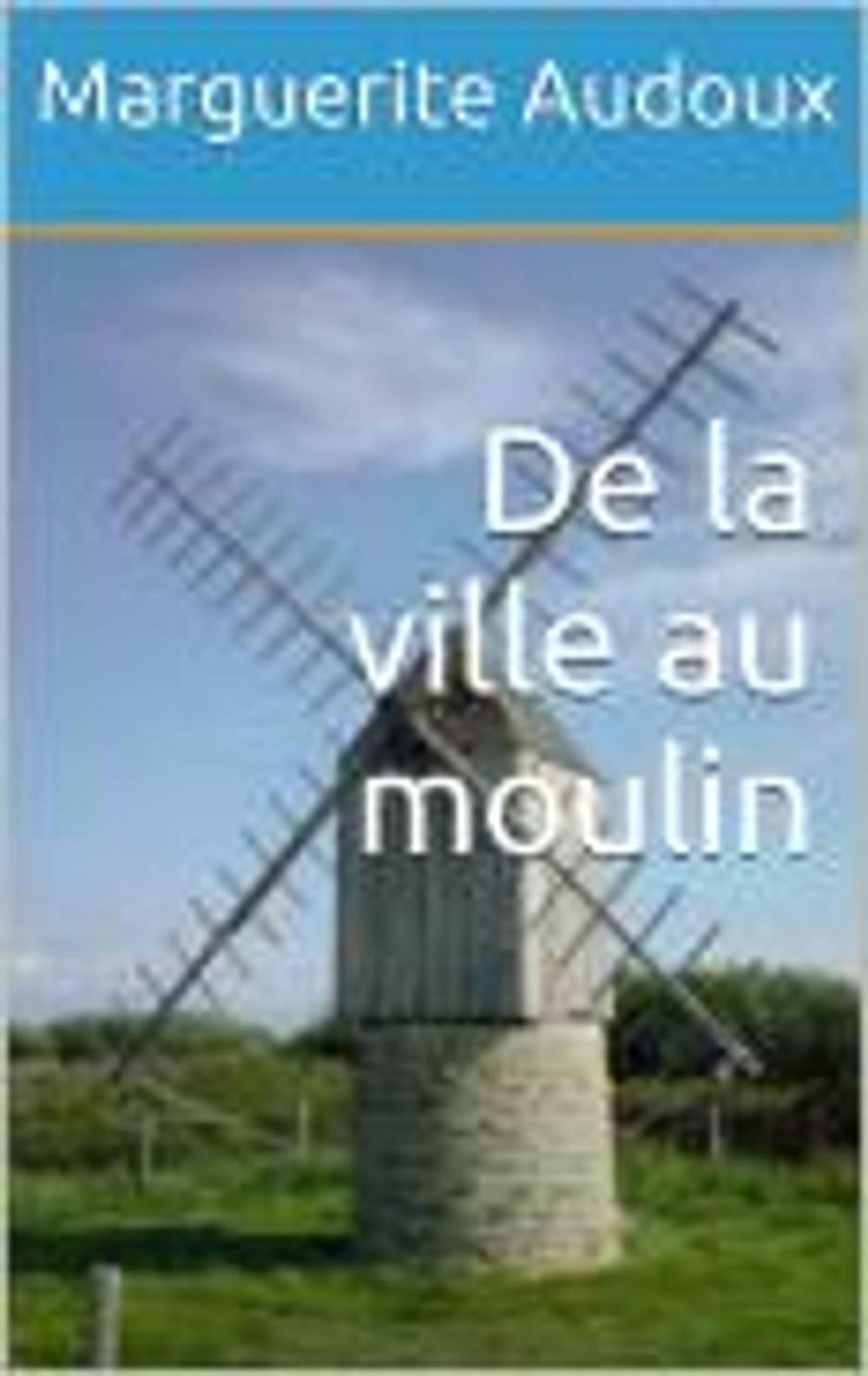 Big bigCover of De la ville au moulin