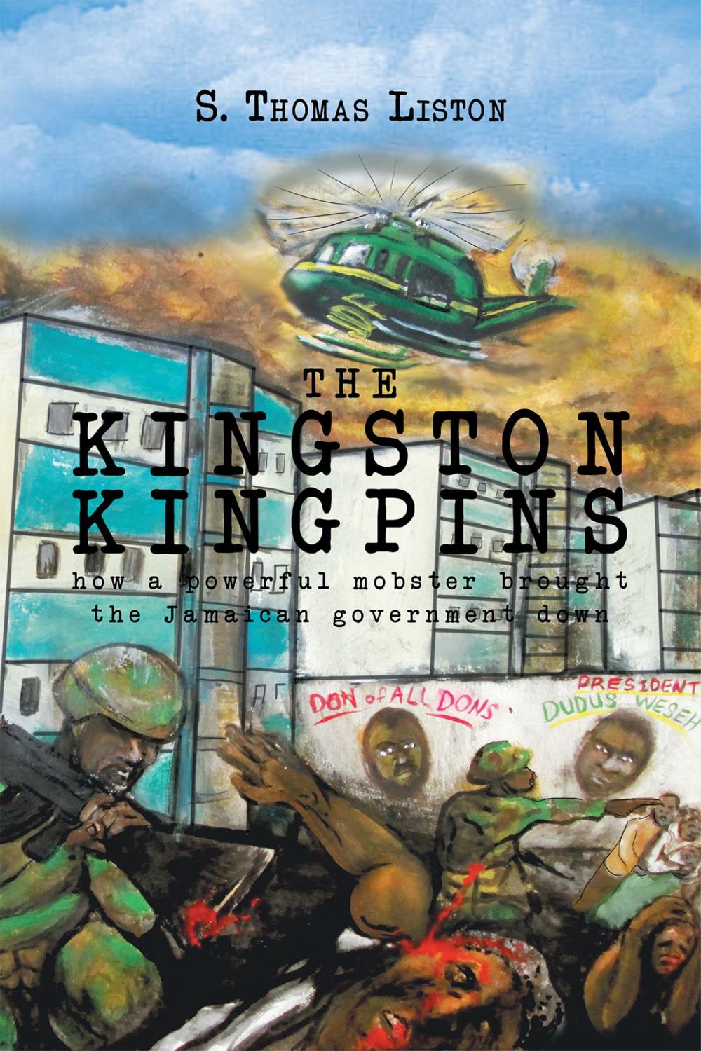 Big bigCover of THE KINGSTON KINGPINS: how a powerful mobster brought the Jamaican government down