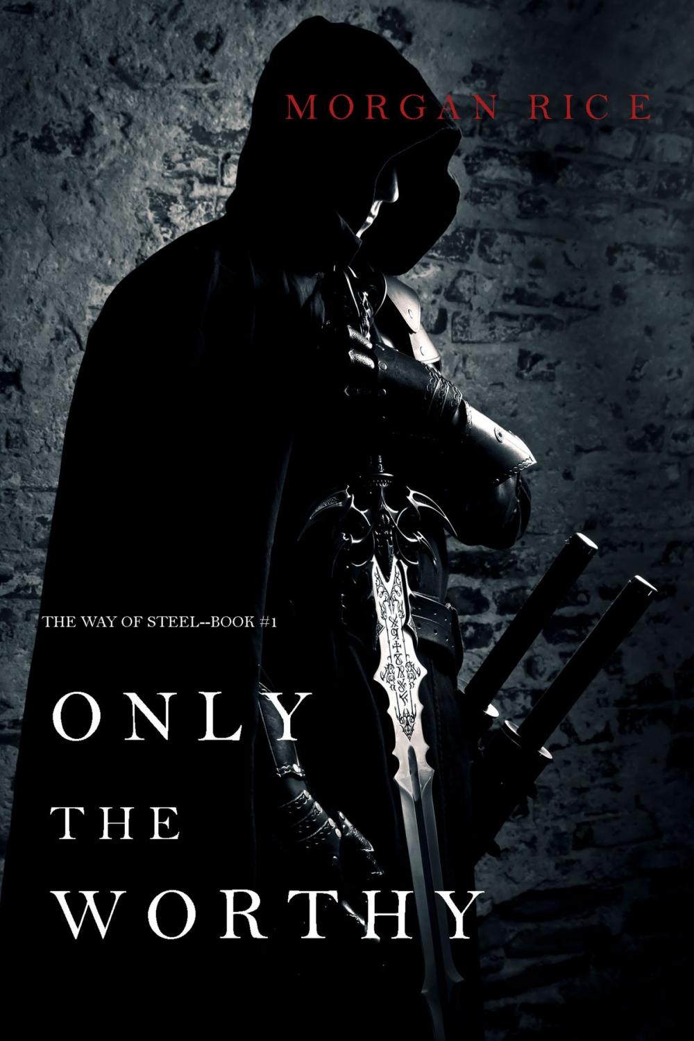 Big bigCover of Only the Worthy (The Way of Steel—Book 1)