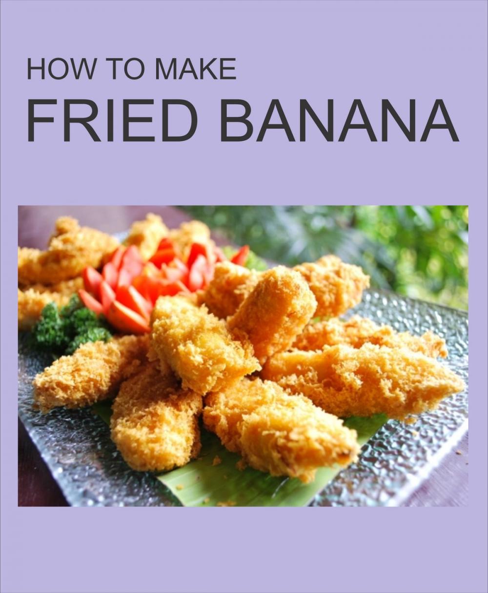 Big bigCover of HOW TO MAKE FRIED BANANA