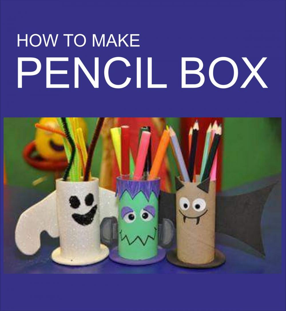 Big bigCover of HOW TO MAKE PENCIL BOX