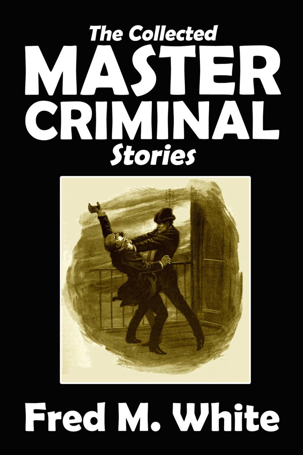 Big bigCover of The Collected Master Criminal Stories