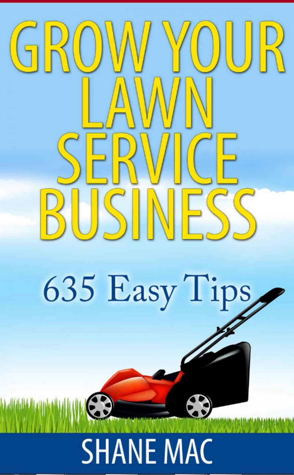 Big bigCover of 635 Tips to Grow your Lawn Care Business